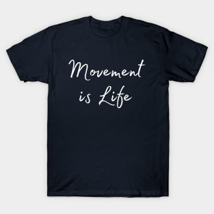 Movement is Life - white ink T-Shirt